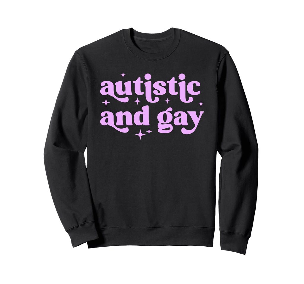 Autistic And Gay Pride Sweatshirt - Streetwear Style Men Women - T-Shirt, Sweatshirt, Hoodie