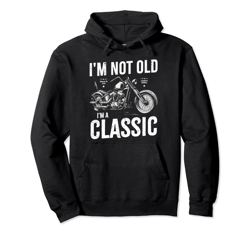 Im Not Old Im Motorbike Birthday Hoodie - Trendy Graphic Men Women - T-Shirt, Sweatshirt, Hoodie