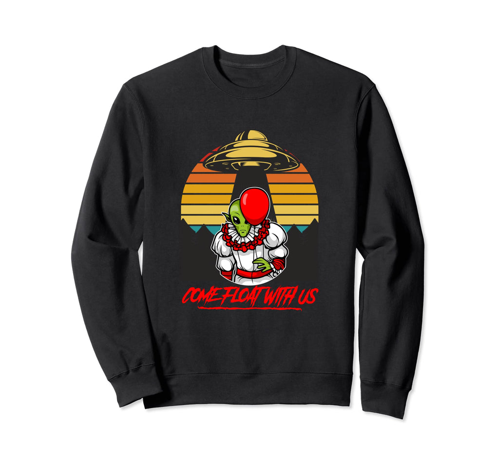 Alien Come Float Us Abduction Sweatshirt - Casual Everyday Wear Men Women - T-Shirt, Sweatshirt, Hoodie