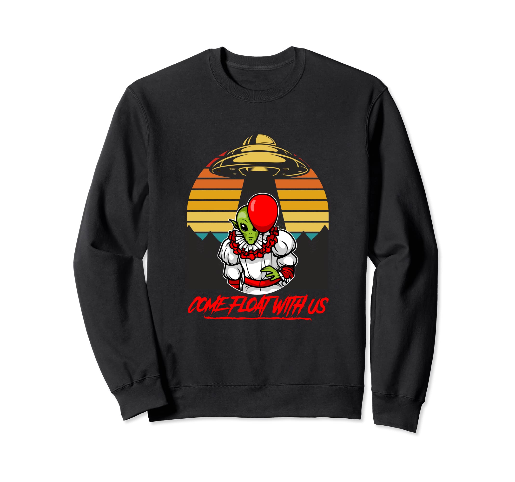 Alien Come Float Us Abduction Sweatshirt - Casual Everyday Wear Men Women - T-Shirt, Sweatshirt, Hoodie