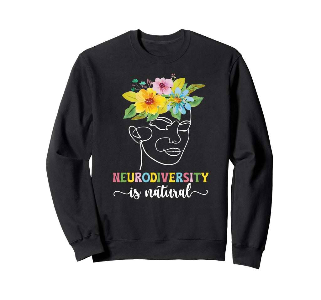 Neurodiversity Is Natural Autism Sweatshirt - Streetwear Style Unisex - T-Shirt, Sweatshirt, Hoodie