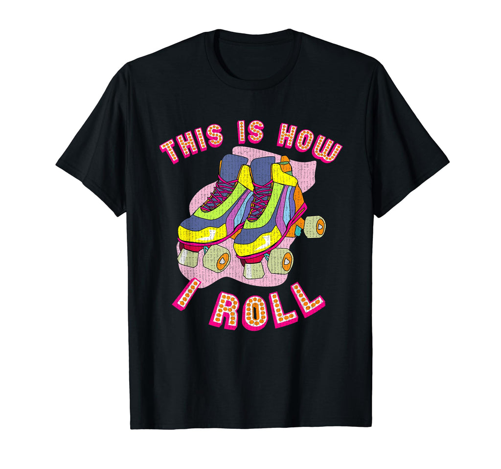 This Is How I Roll 80S Roller Skate T-Shirt - Custom Art Print Men Women - T-Shirt, Sweatshirt, Hoodie