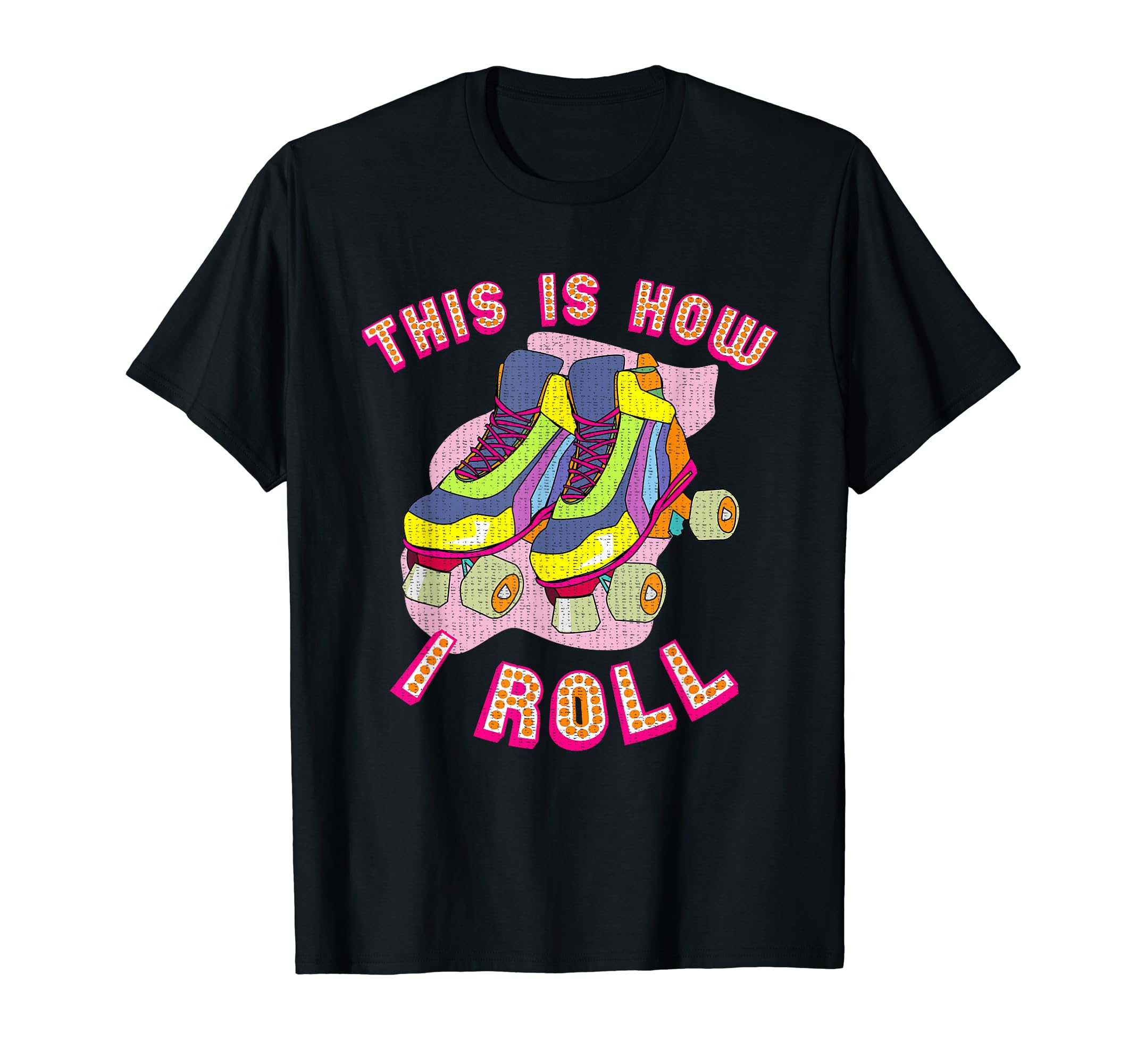 This Is How I Roll 80S Roller Skate T-Shirt - Custom Art Print Men Women - T-Shirt, Sweatshirt, Hoodie