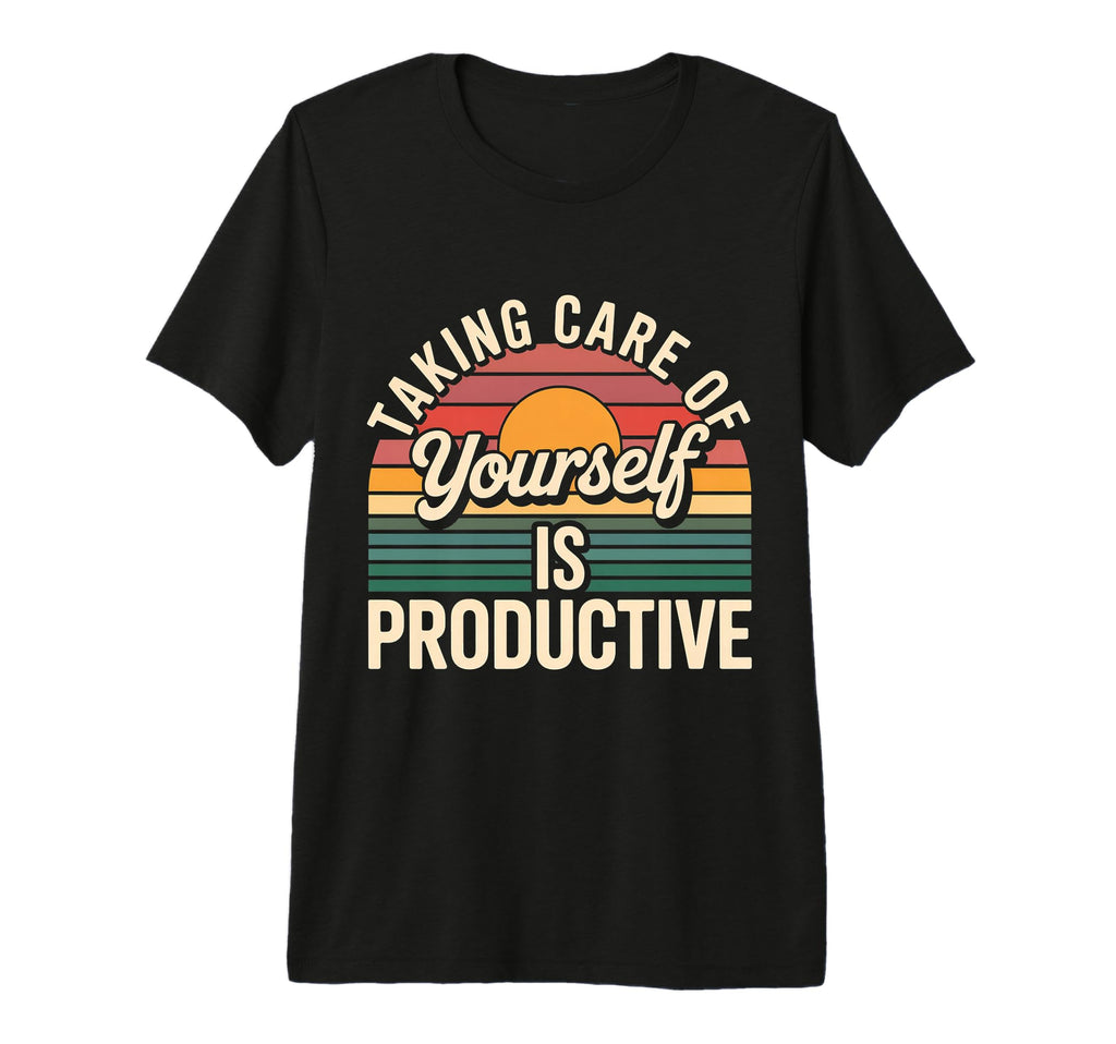 Taking Care Yourself Is Productive Tri T-Shirt - Trendy Graphic for Adults - T-Shirt, Sweatshirt, Hoodie