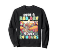Even Bad Day Is Just 24 Hours Sweatshirt - Unique Graphic Unisex - T-Shirt, Sweatshirt, Hoodie