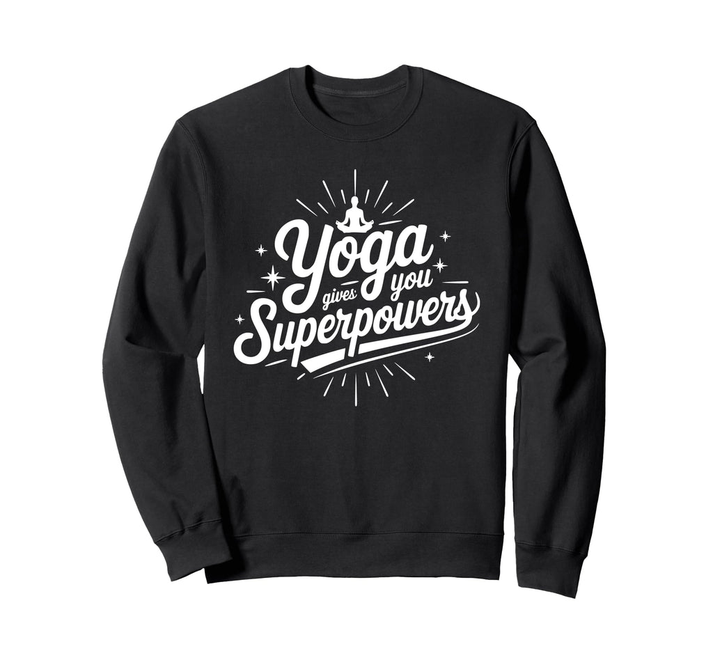 Yoga Gives You Superpowers Motivational Sweatshirt - Graphic Print Unisex - T-Shirt, Sweatshirt, Hoodie
