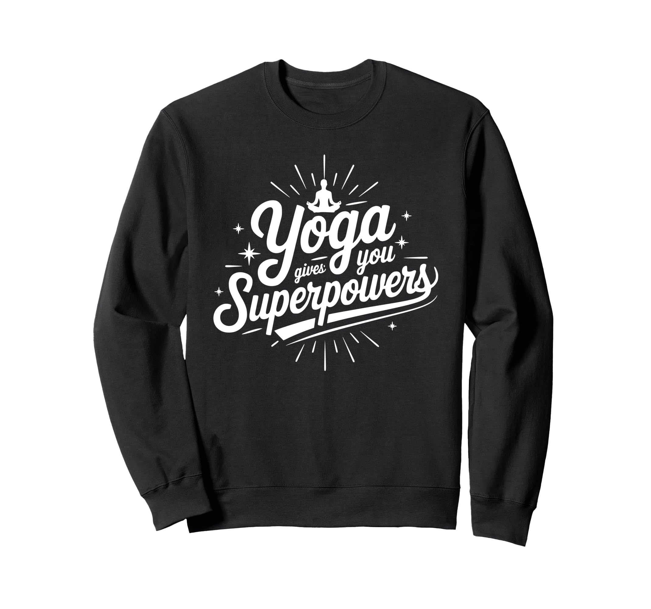 Yoga Gives You Superpowers Motivational Sweatshirt - Graphic Print Unisex - T-Shirt, Sweatshirt, Hoodie