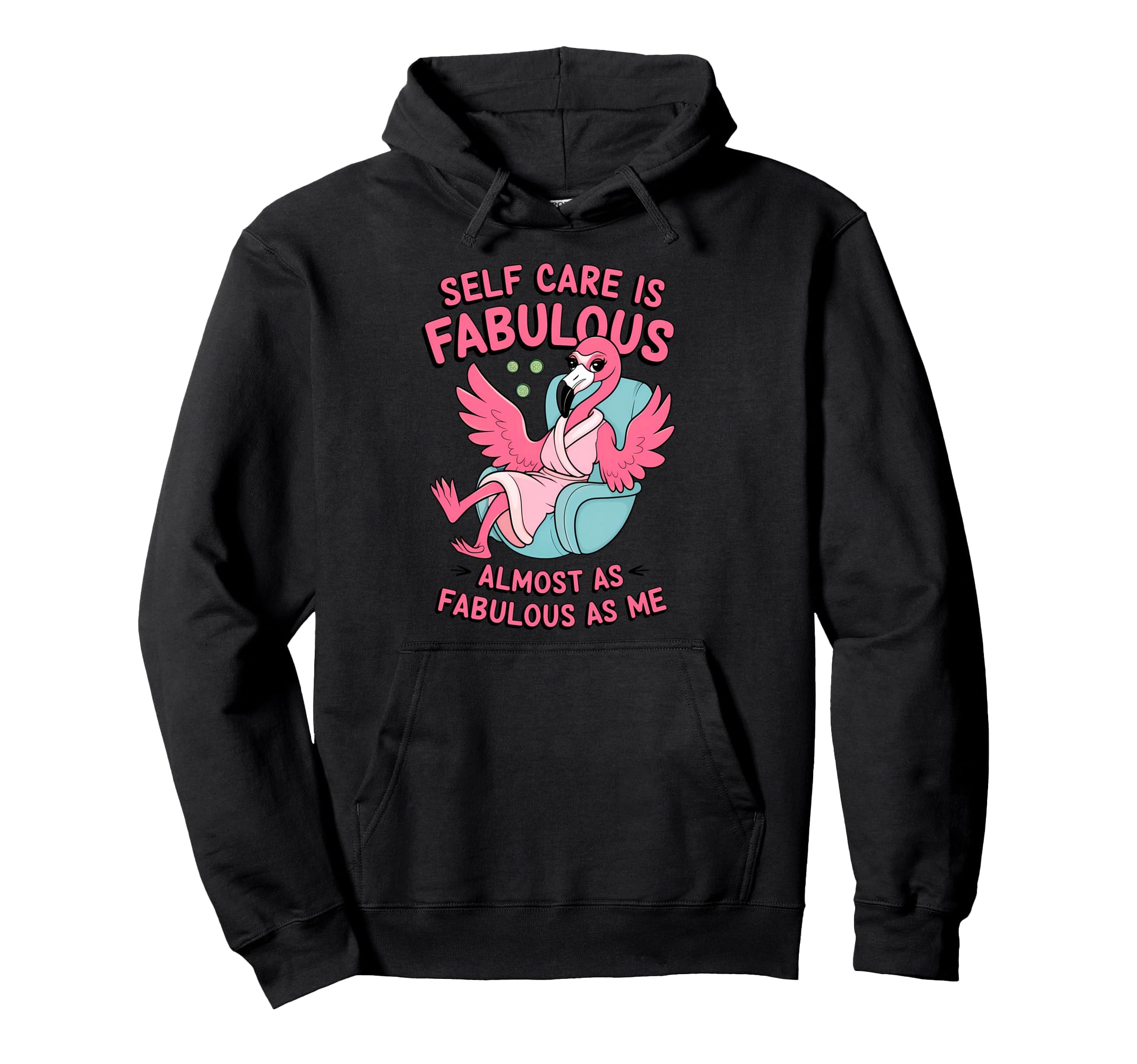Self Care Fabulous Flamingo Self Love Hoodie - Custom Art Print Men Women - T-Shirt, Sweatshirt, Hoodie