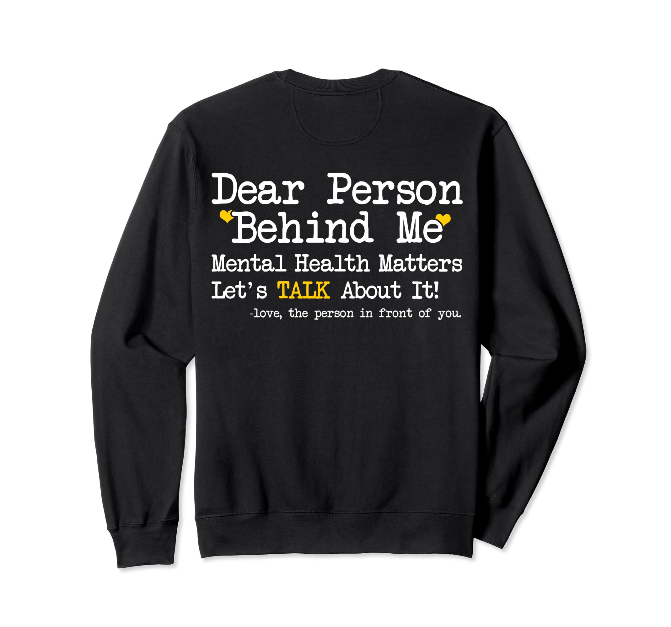 Dear Person Behind Me Mental Sweatshirt - Casual Everyday Wear for Adults - T-Shirt, Sweatshirt, Hoodie