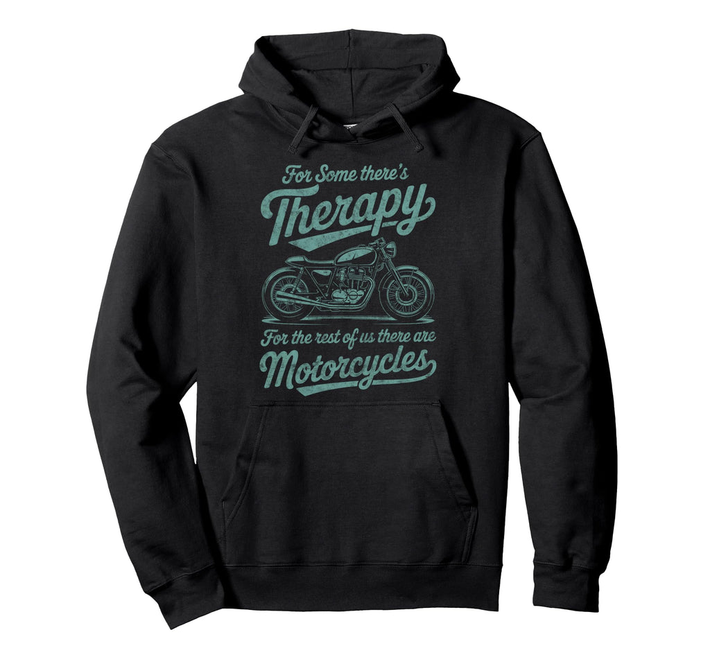 Some Theres Therapy Biker Riding Quotes Hoodie - Unique Graphic Unisex - T-Shirt, Sweatshirt, Hoodie