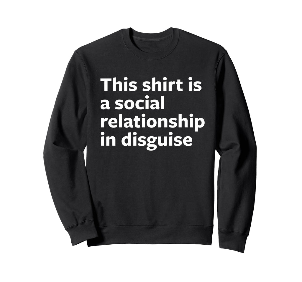 This Is Social Relationship Sweatshirt - Casual Everyday Wear for Adults - T-Shirt, Sweatshirt, Hoodie