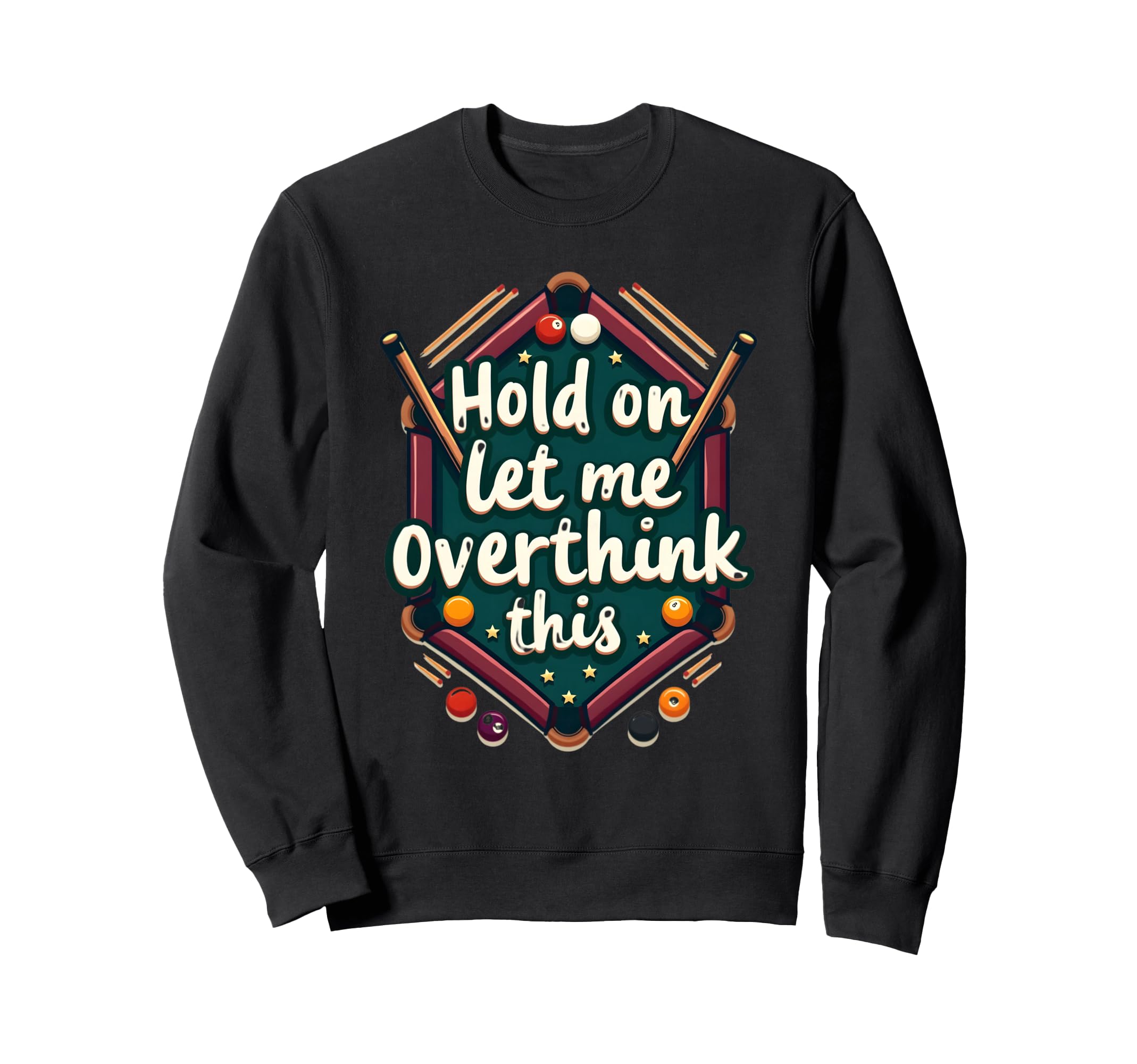 Hold Let Me Overthink This Funny Sweatshirt - Graphic Print for Adults - T-Shirt, Sweatshirt, Hoodie