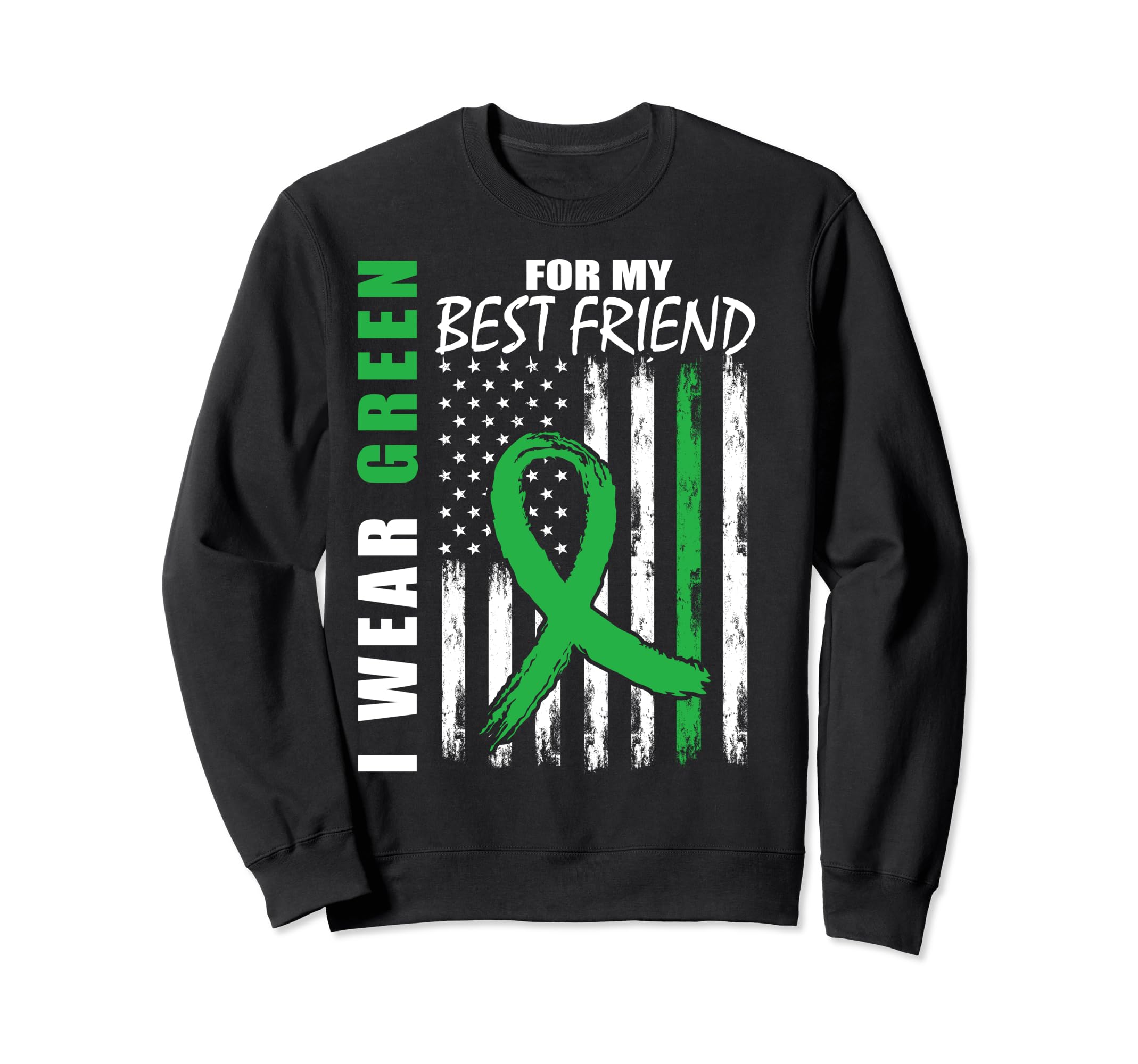 I Wear Green Best Friend Mental Health Sweatshirt - Trendy Graphic Unisex - T-Shirt, Sweatshirt, Hoodie
