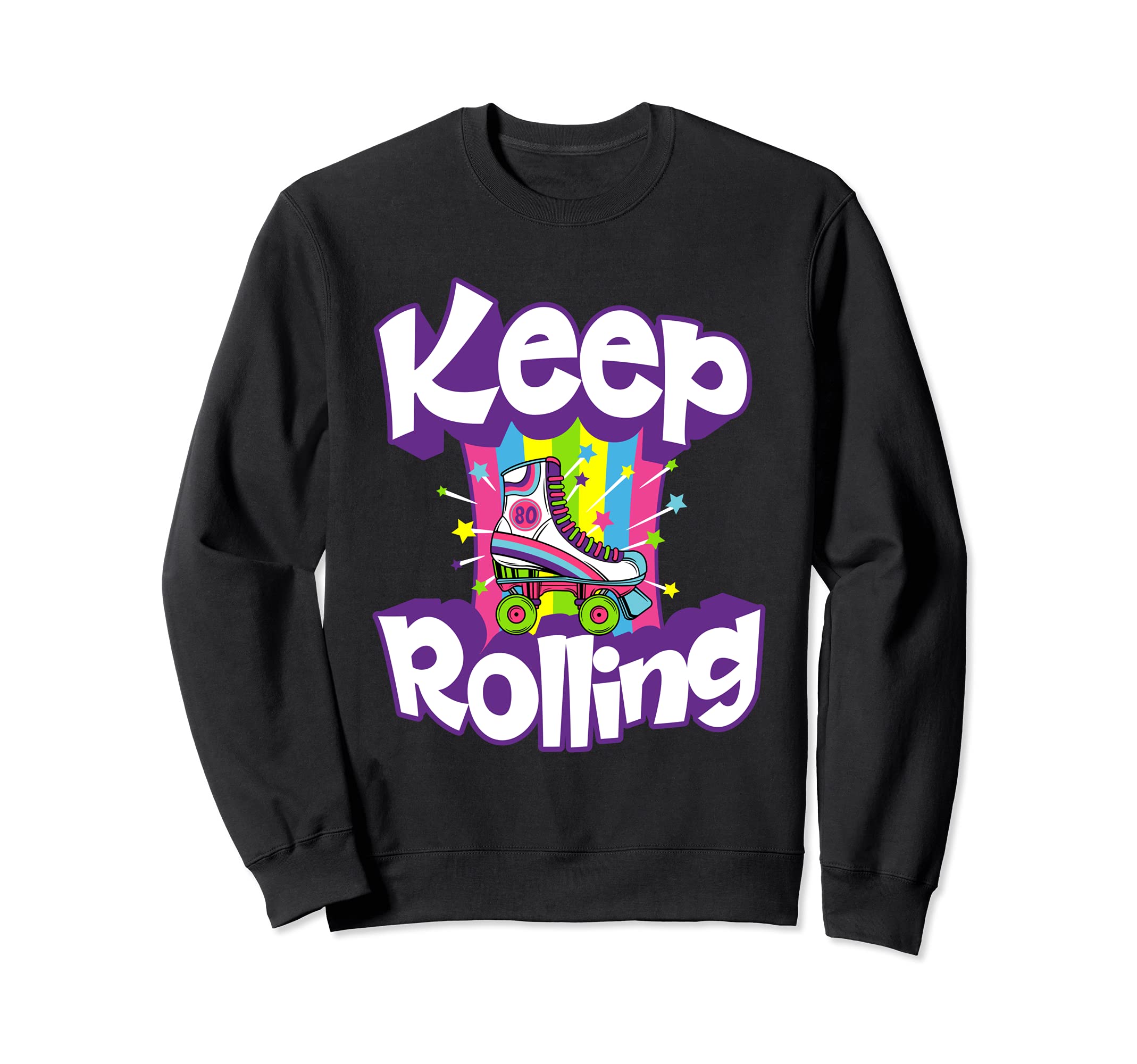 Keep Rolling Funny 80S Roller Sweatshirt - Streetwear Style Men Women - T-Shirt, Sweatshirt, Hoodie