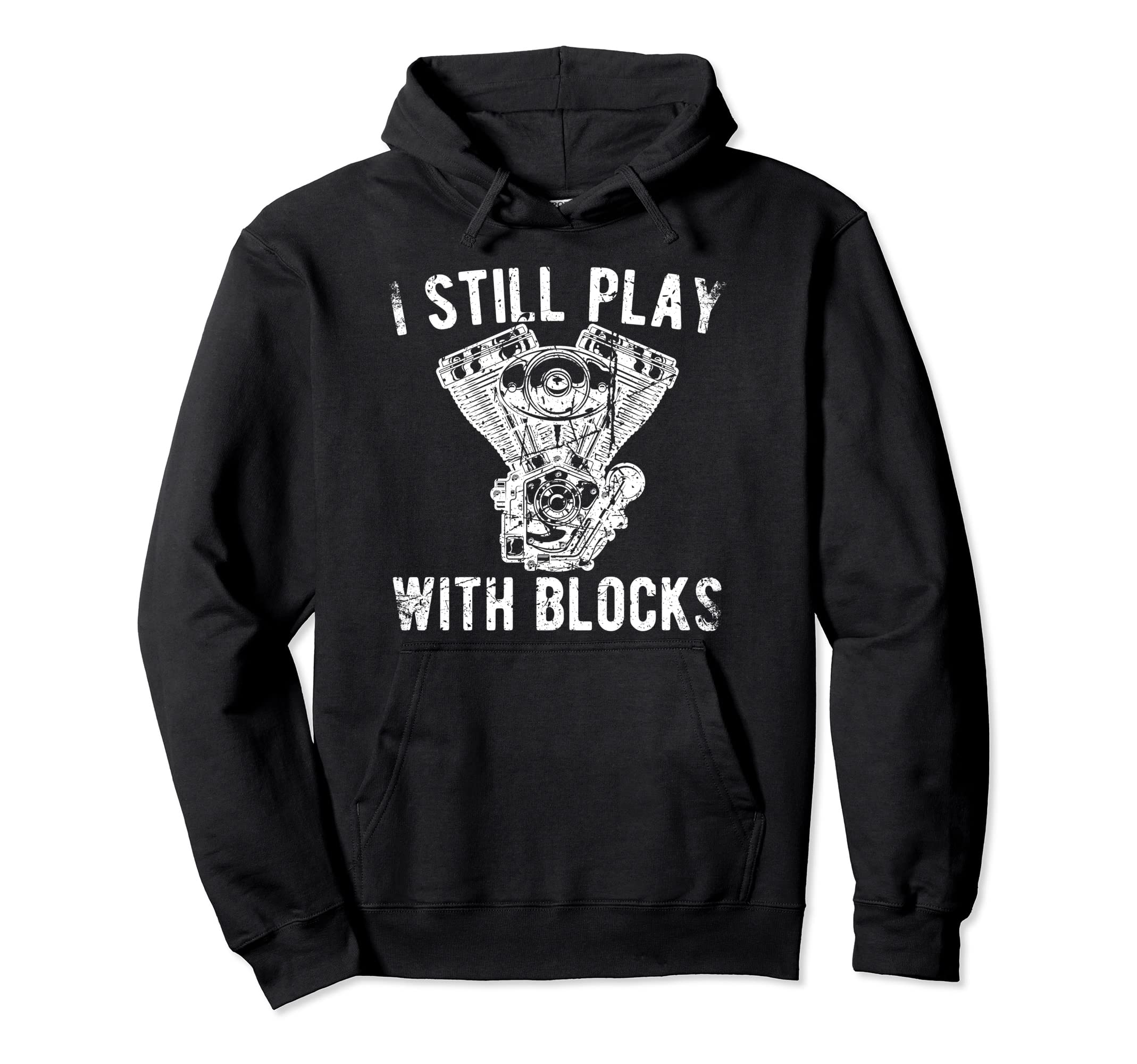 I Still Play Blocks Racing Mechanic Hoodie - Trendy Graphic for Adults - T-Shirt, Sweatshirt, Hoodie