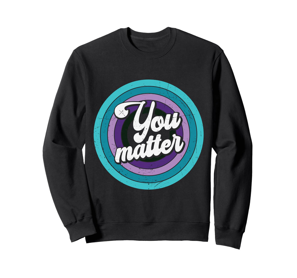 You Matter Mental Health Message Sweatshirt - Trendy Graphic for Adults - T-Shirt, Sweatshirt, Hoodie