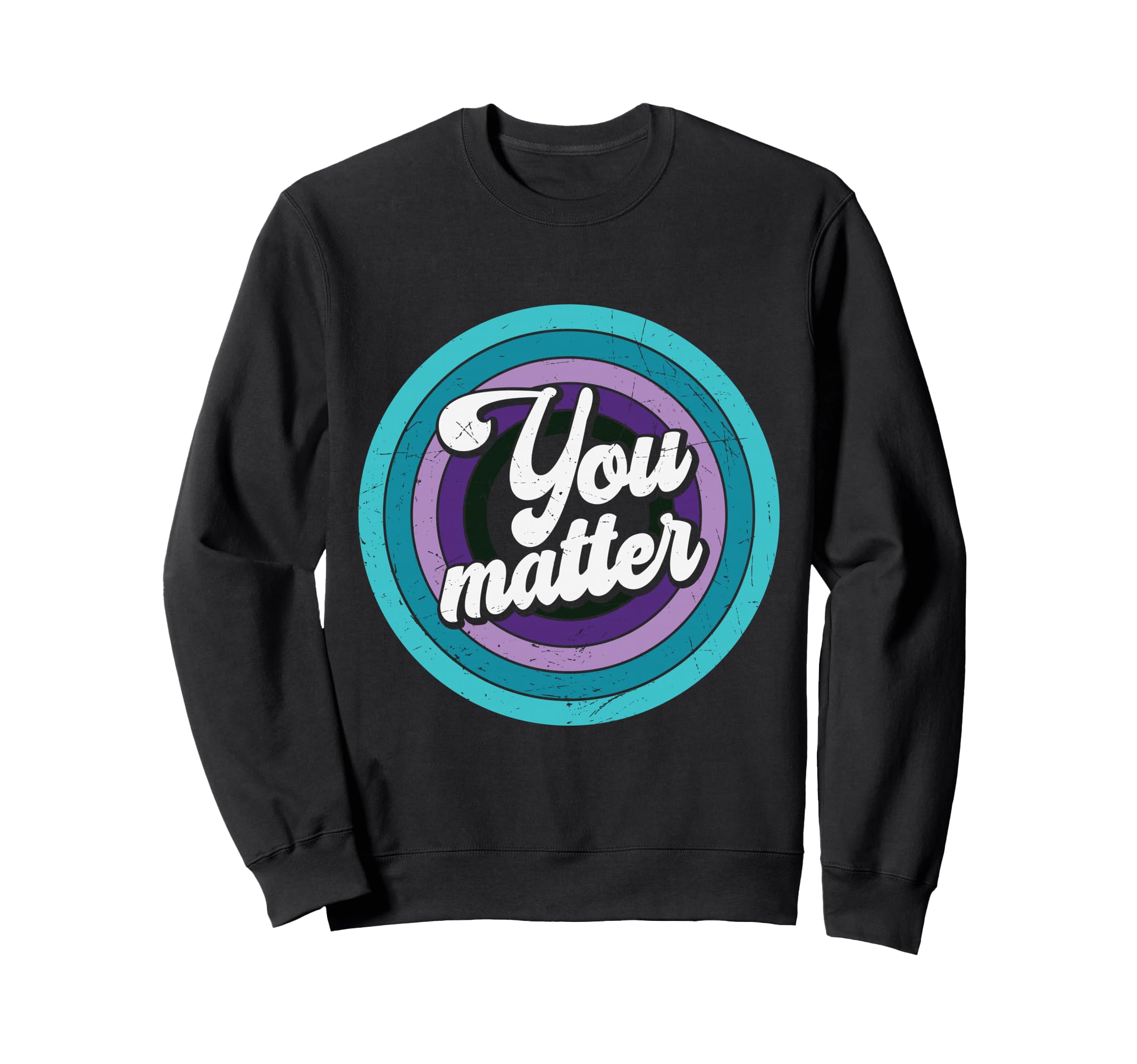 You Matter Mental Health Message Sweatshirt - Trendy Graphic for Adults - T-Shirt, Sweatshirt, Hoodie