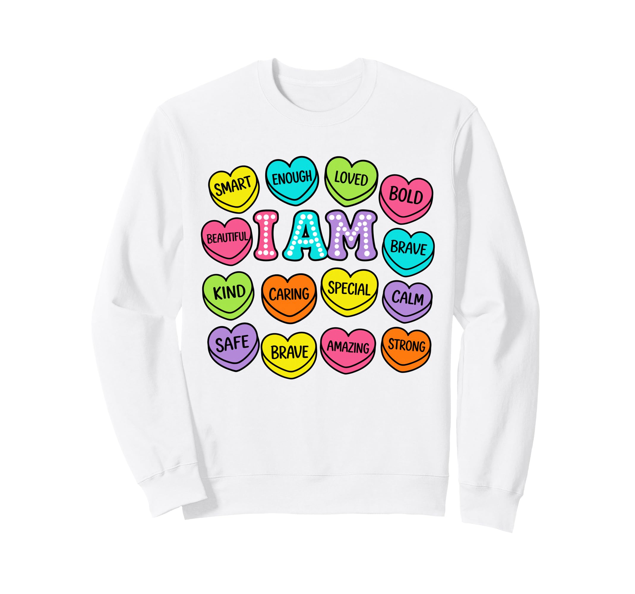 I Am Daily Affirmation Colorful Sweatshirt - Fun Novelty Design Men Women - T-Shirt, Sweatshirt, Hoodie