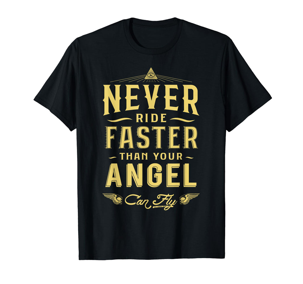 Never Ride Faster Motorcycle Bikers T-Shirt - Aesthetic Graphic Men Women - T-Shirt, Sweatshirt, Hoodie