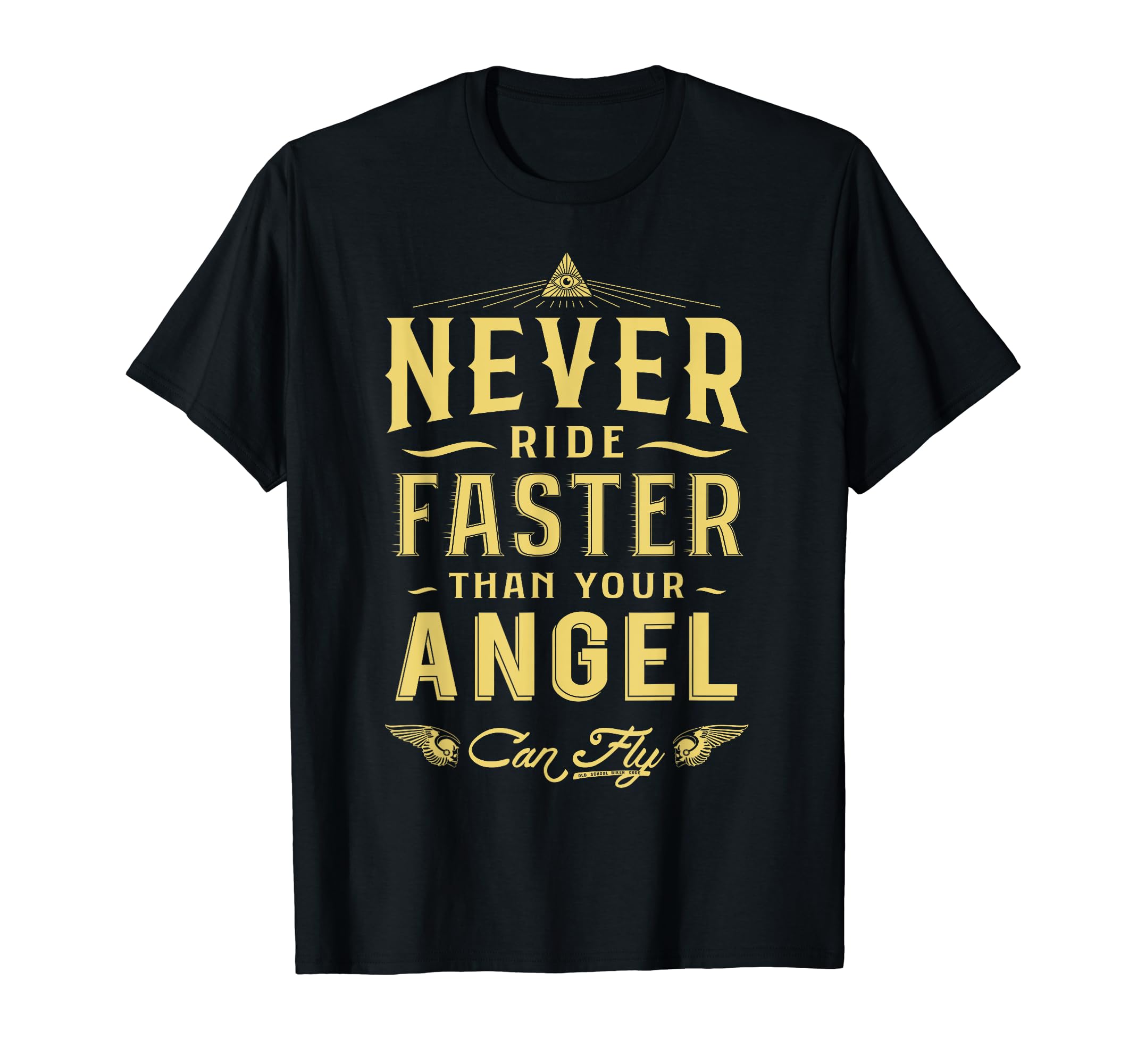 Never Ride Faster Motorcycle Bikers T-Shirt - Aesthetic Graphic Men Women - T-Shirt, Sweatshirt, Hoodie