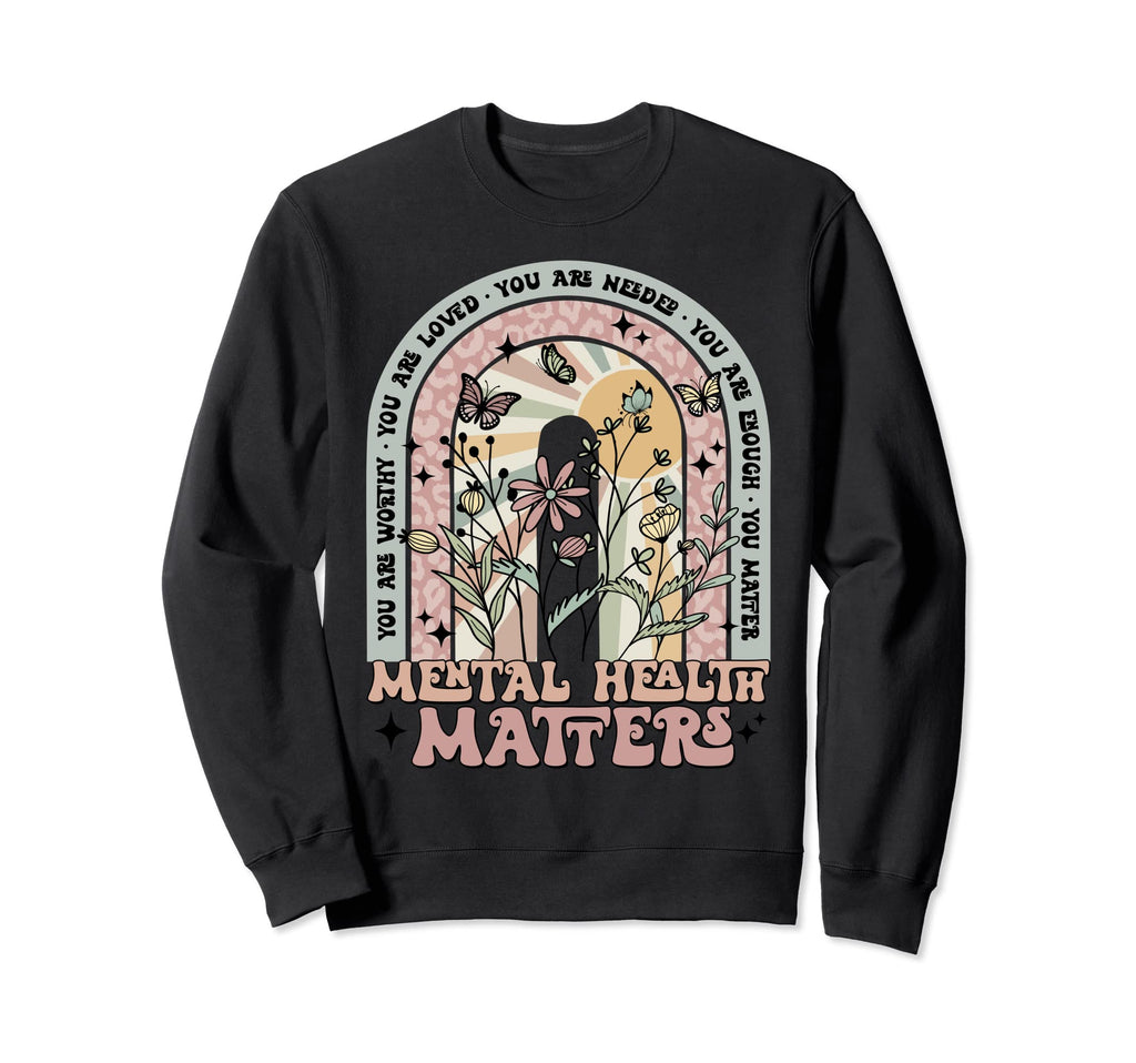 Mental Health Matters You Matter Sweatshirt - Minimalist Print Men Women - T-Shirt, Sweatshirt, Hoodie