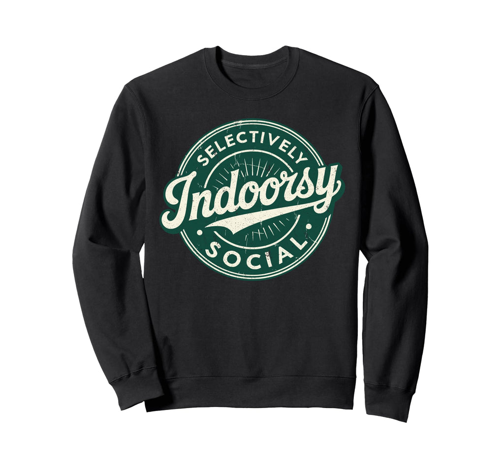Indoorsy Selectively Social Sweatshirt - Fun Novelty Design Unisex - T-Shirt, Sweatshirt, Hoodie