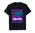 Everything I Know About Happiness Came T-Shirt - Fun Novelty Design Unisex - T-Shirt, Sweatshirt, Hoodie