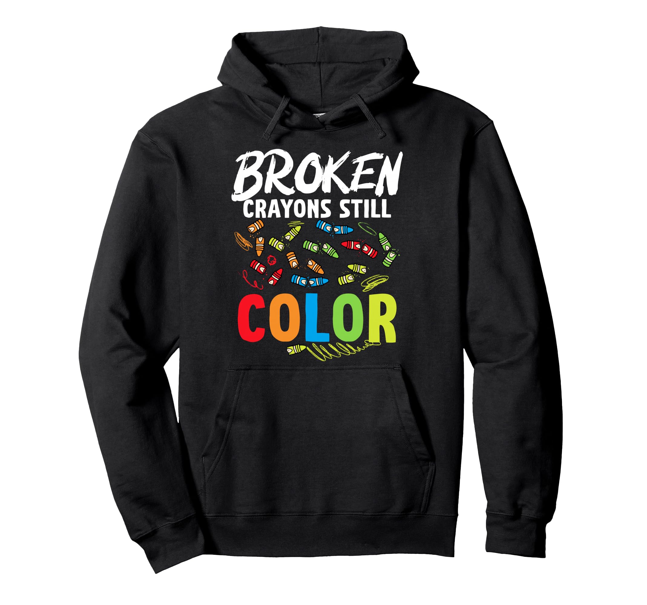 Broken Crayons Still Color Mental Hoodie - Casual Everyday Wear Men Women - T-Shirt, Sweatshirt, Hoodie