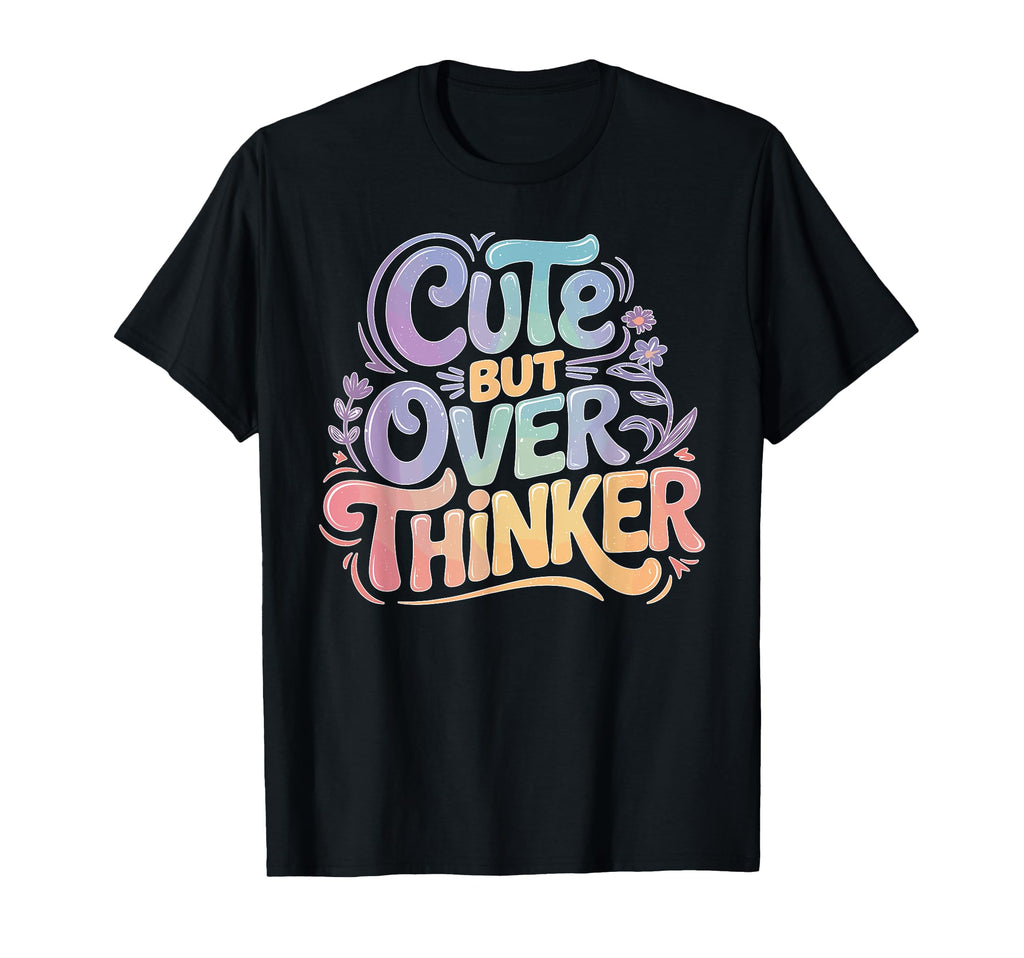 But Overthinker Introvert Overthinking T-Shirt - Fun Novelty Design Unisex - T-Shirt, Sweatshirt, Hoodie