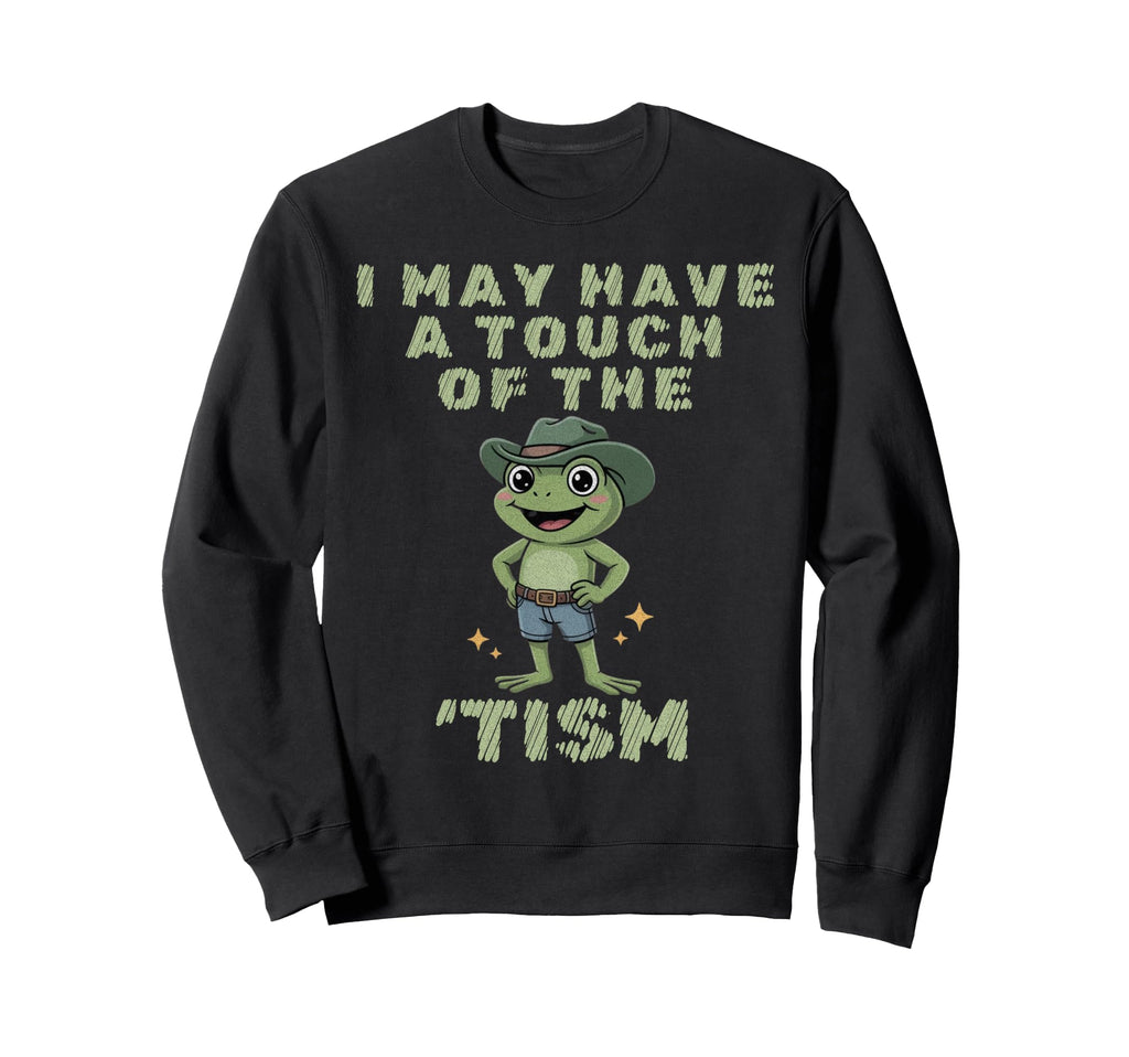 I May Have Touch Tism Autistic Pride Sweatshirt - Streetwear Style Unisex - T-Shirt, Sweatshirt, Hoodie