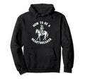 How To Be Heartbreaker Funny Cowgirl Hoodie - Trendy Graphic Unisex - T-Shirt, Sweatshirt, Hoodie
