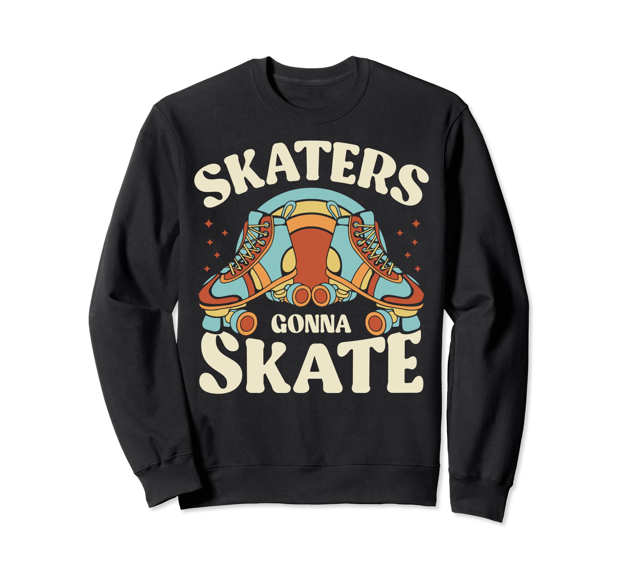Roller Skating Funny Skaters Sweatshirt - Casual Everyday Wear Unisex - T-Shirt, Sweatshirt, Hoodie