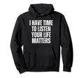 I Have Time To Listen Suicide Hoodie - Streetwear Style Men Women - T-Shirt, Sweatshirt, Hoodie