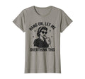 Hang Let Me Overthink This Funny T-Shirt - Unique Graphic for Adults - T-Shirt, Sweatshirt, Hoodie