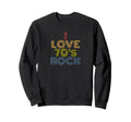 I Love 70S Rock Music Sweatshirt - Unique Graphic for Adults - T-Shirt, Sweatshirt, Hoodie