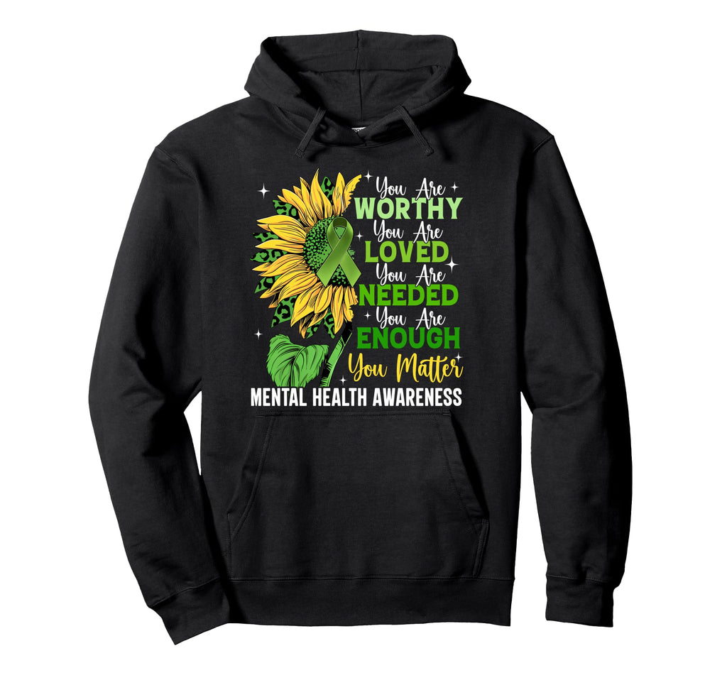 Mental Health Awareness Motivational Hoodie - Fun Novelty Design Men Women - T-Shirt, Sweatshirt, Hoodie