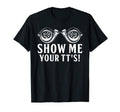 Funny Show Me Your Tts Gift Car T-Shirt - Aesthetic Graphic Unisex - T-Shirt, Sweatshirt, Hoodie