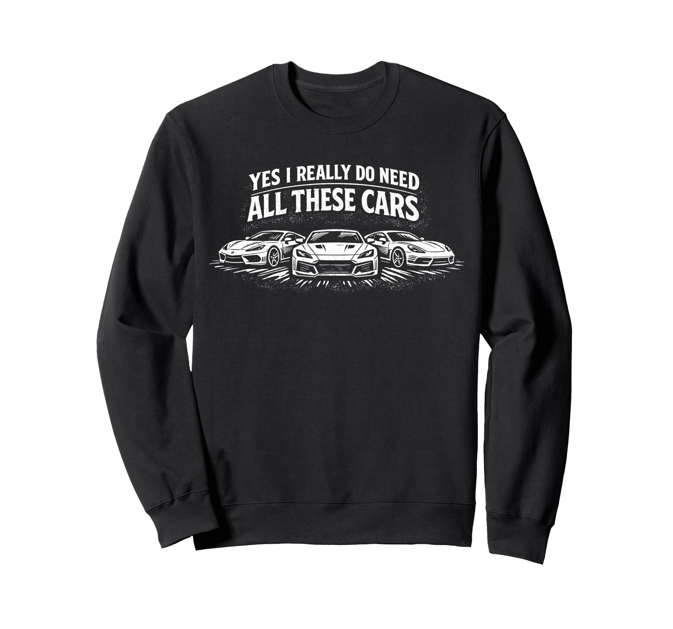 Yes I Really Do Need All These Sweatshirt - Casual Everyday Wear Unisex - T-Shirt, Sweatshirt, Hoodie