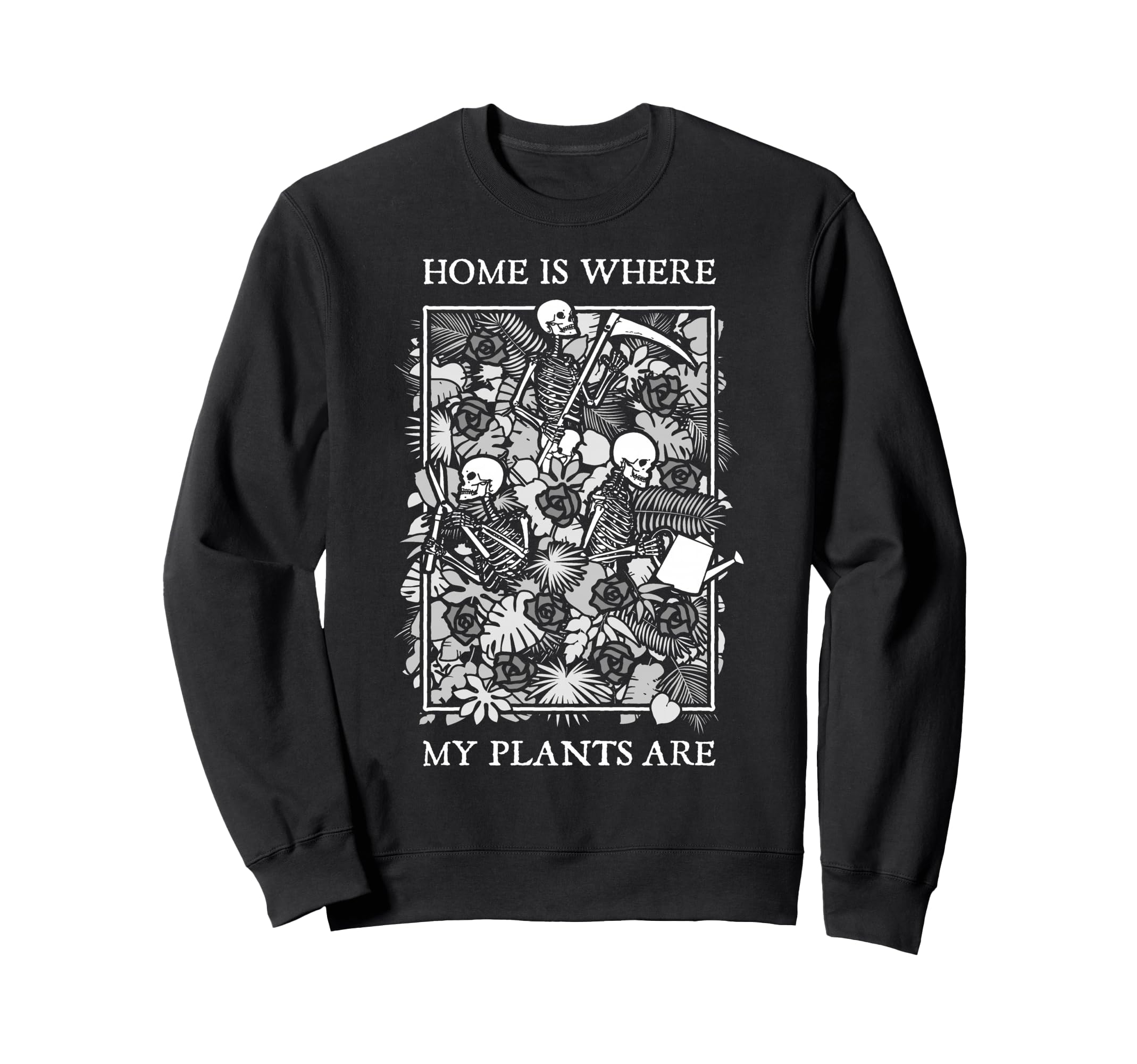 Home Is Where My Plants Are Skull Sweatshirt - Streetwear Style Men Women - T-Shirt, Sweatshirt, Hoodie