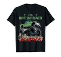 Im Not Afraid Monsters Trucks T-Shirt - Casual Everyday Wear for Adults - T-Shirt, Sweatshirt, Hoodie
