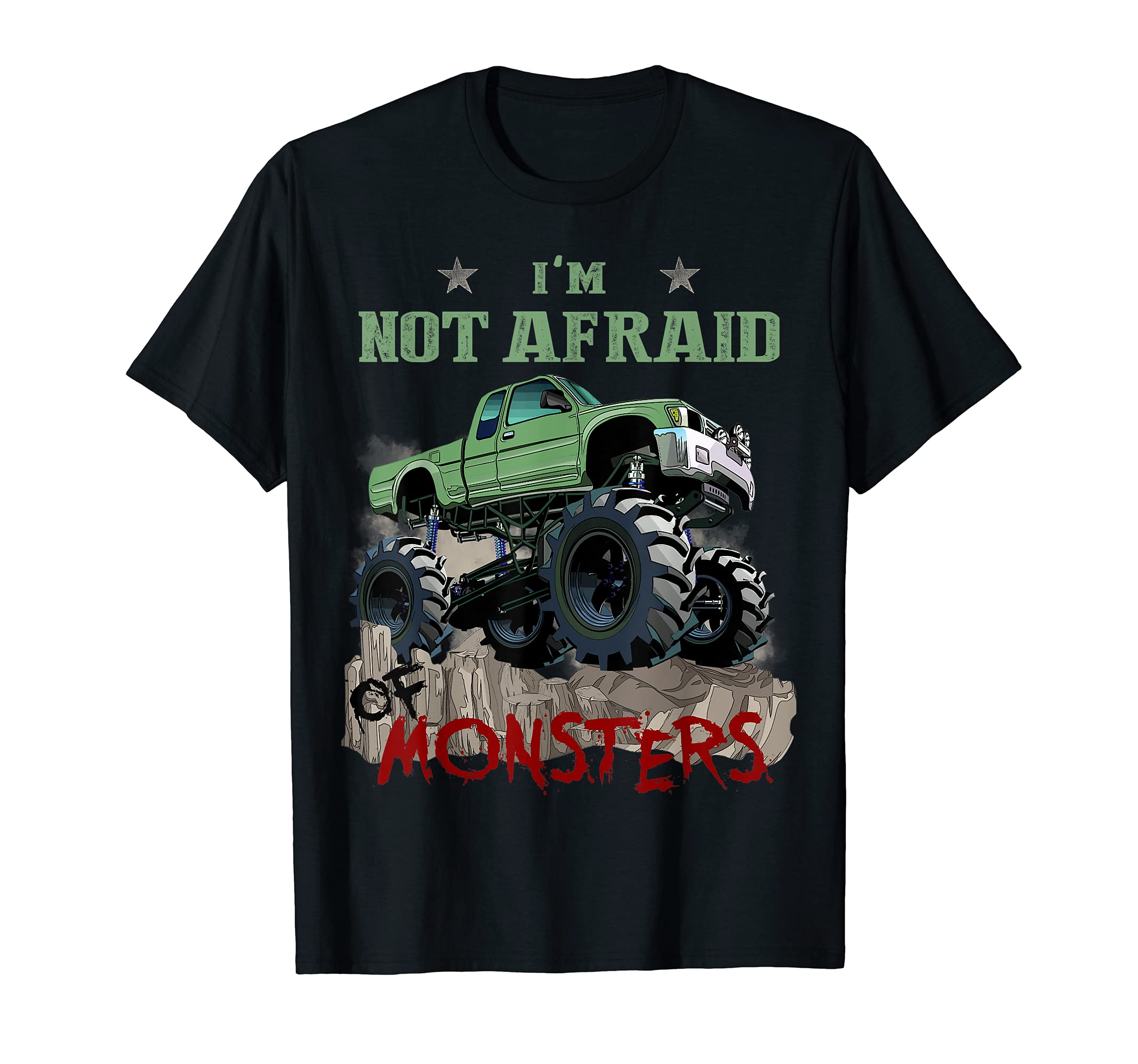 Im Not Afraid Monsters Trucks T-Shirt - Casual Everyday Wear for Adults - T-Shirt, Sweatshirt, Hoodie
