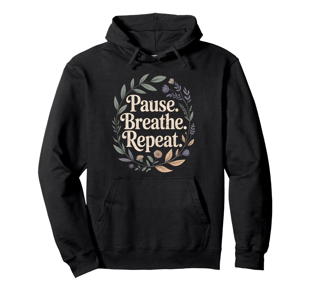 Pause Breathe Repeat World Mental Health Hoodie - Aesthetic Graphic Unisex - T-Shirt, Sweatshirt, Hoodie