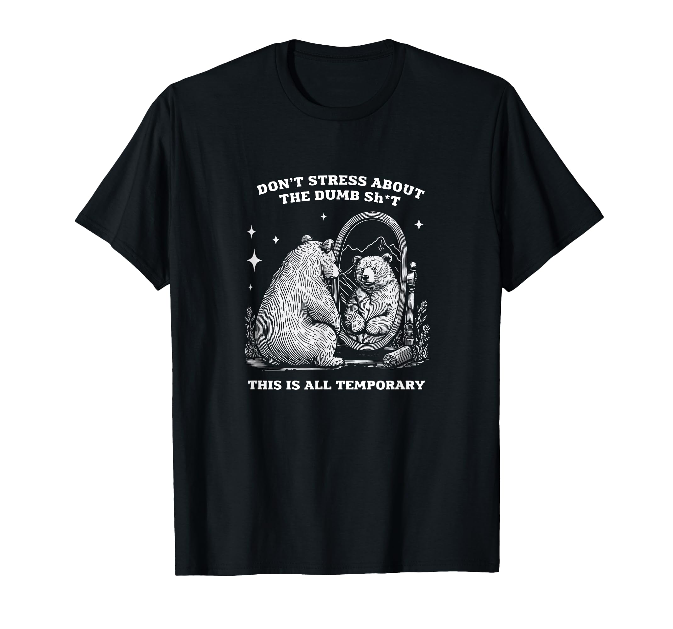 Bear Inspirational Dont Stress Self T-Shirt - Novelty Apparel Men Women - T-Shirt, Sweatshirt, Hoodie
