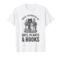 Cats Plants And Books Funny Plant T-Shirt - Casual Everyday Wear Unisex - T-Shirt, Sweatshirt, Hoodie