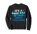 Groovy Its Good Day To Talk About Sweatshirt - Trendy Graphic Men Women - T-Shirt, Sweatshirt, Hoodie