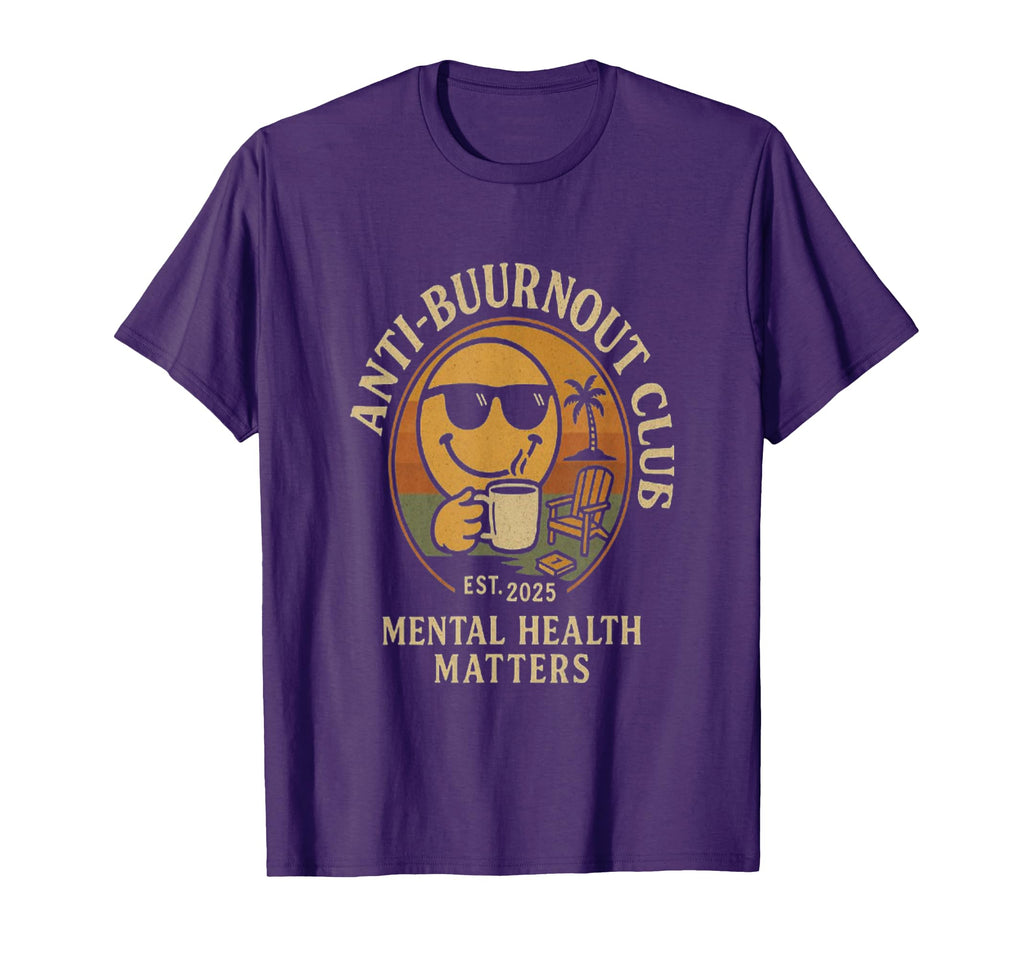 Mental Health Awareness Anti Burn Out T-Shirt - Unique Graphic for Adults - T-Shirt, Sweatshirt, Hoodie