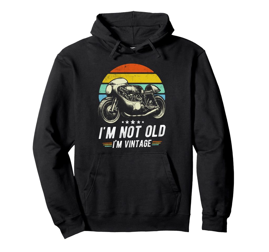 Funny Motorbike Birthday Father Im Not Hoodie - Streetwear Style Men Women - T-Shirt, Sweatshirt, Hoodie