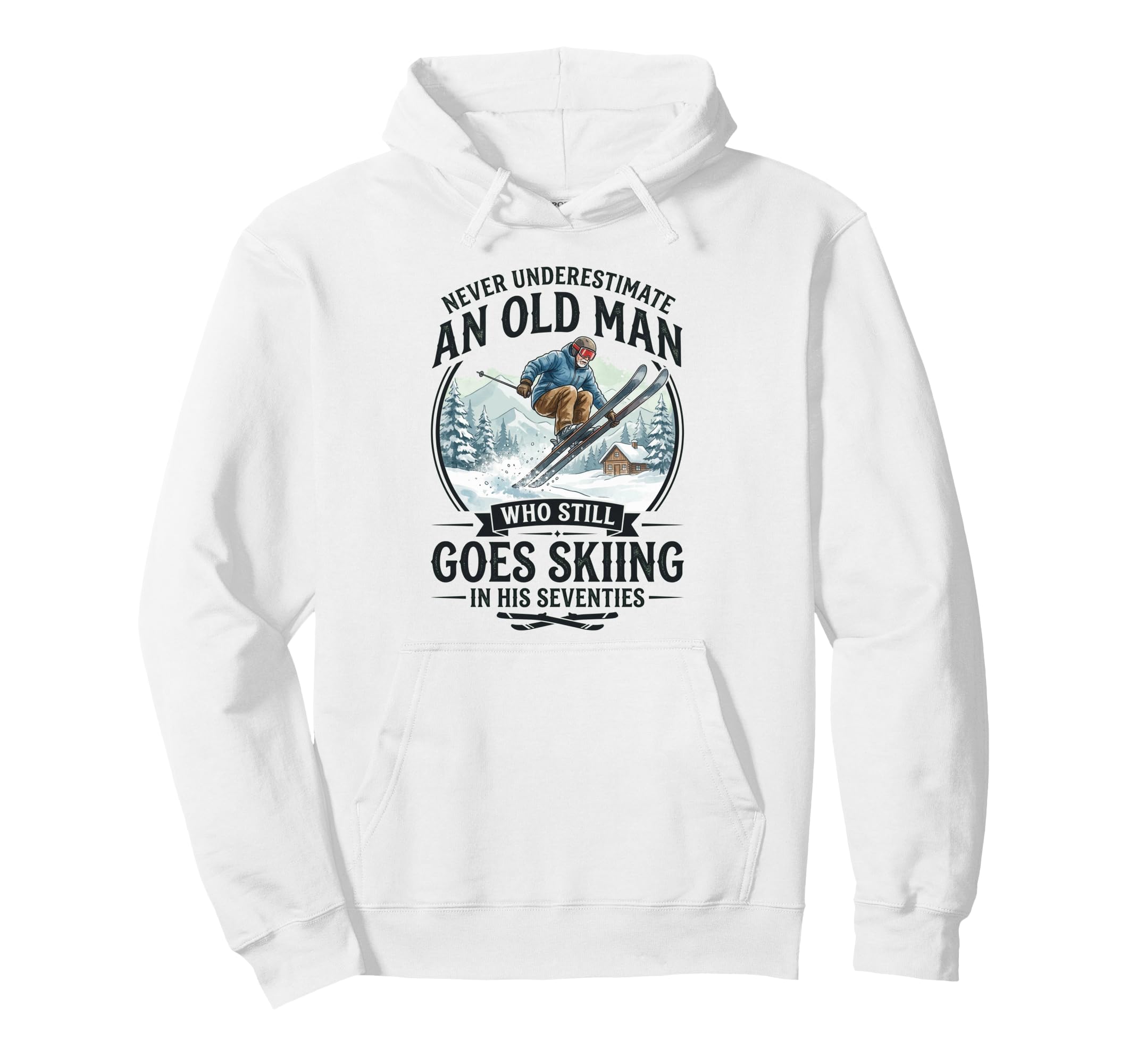 Never Underestimate Old Who Goes Skiing His Hoodie - Trendy Graphic Unisex - T-Shirt, Sweatshirt, Hoodie