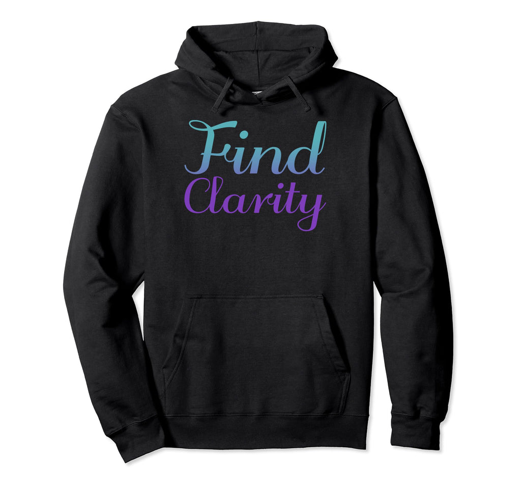 Find Clarity Mental Health Awareness Hoodie - Custom Art Print Men Women - T-Shirt, Sweatshirt, Hoodie
