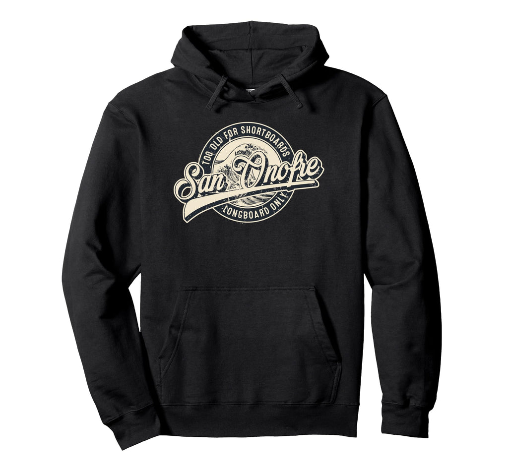 San Onofre Longboard Only Wave Surfing Hoodie - Streetwear Style Unisex - T-Shirt, Sweatshirt, Hoodie